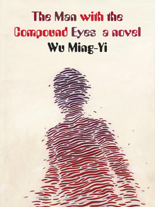 Title details for The Man with the Compound Eyes by Wu Ming-Yi - Available
